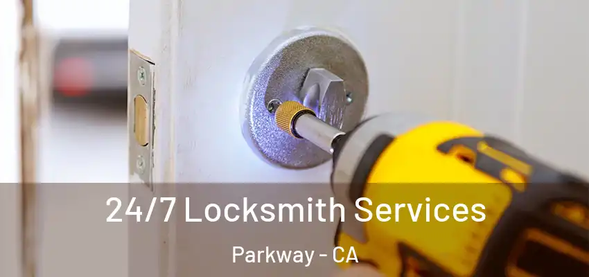  24/7 Locksmith Services Parkway - CA