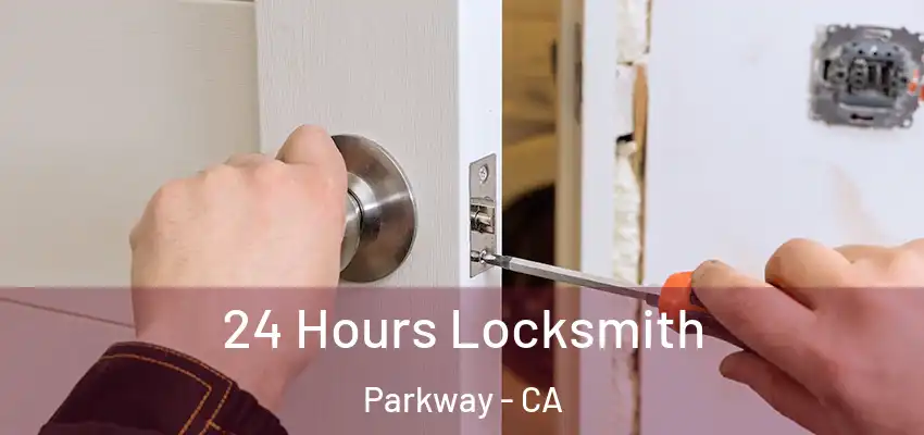  24 Hours Locksmith Parkway - CA