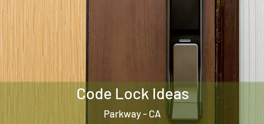  Code Lock Ideas Parkway - CA