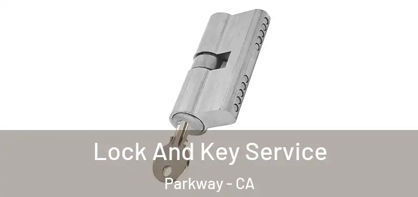  Lock And Key Service Parkway - CA